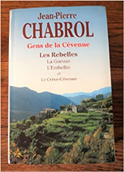 Gens de la Cévenne: Les rebelles: les rebelles, la gueuse, l'embellie et le creve-cevenne